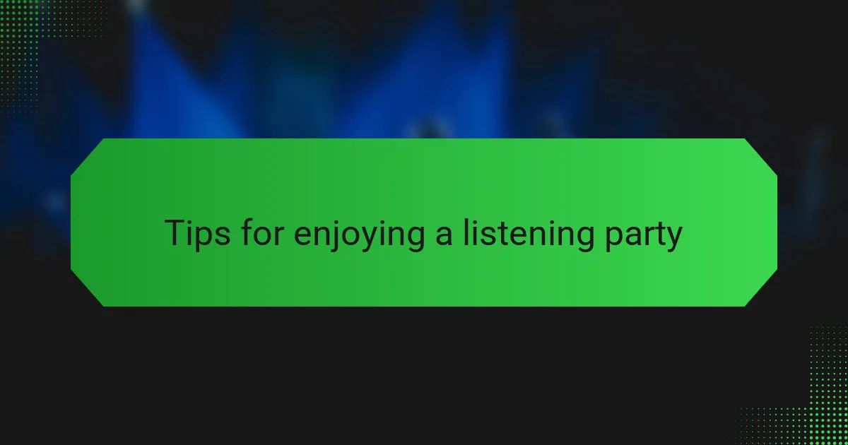 Tips for enjoying a listening party