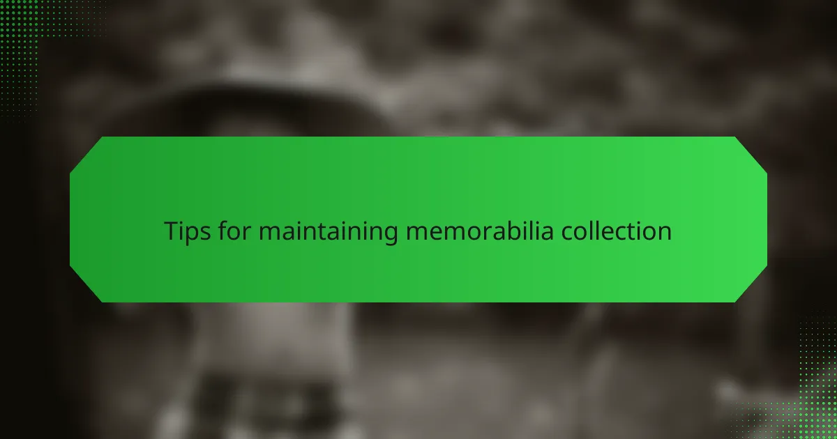 Tips for maintaining memorabilia collection