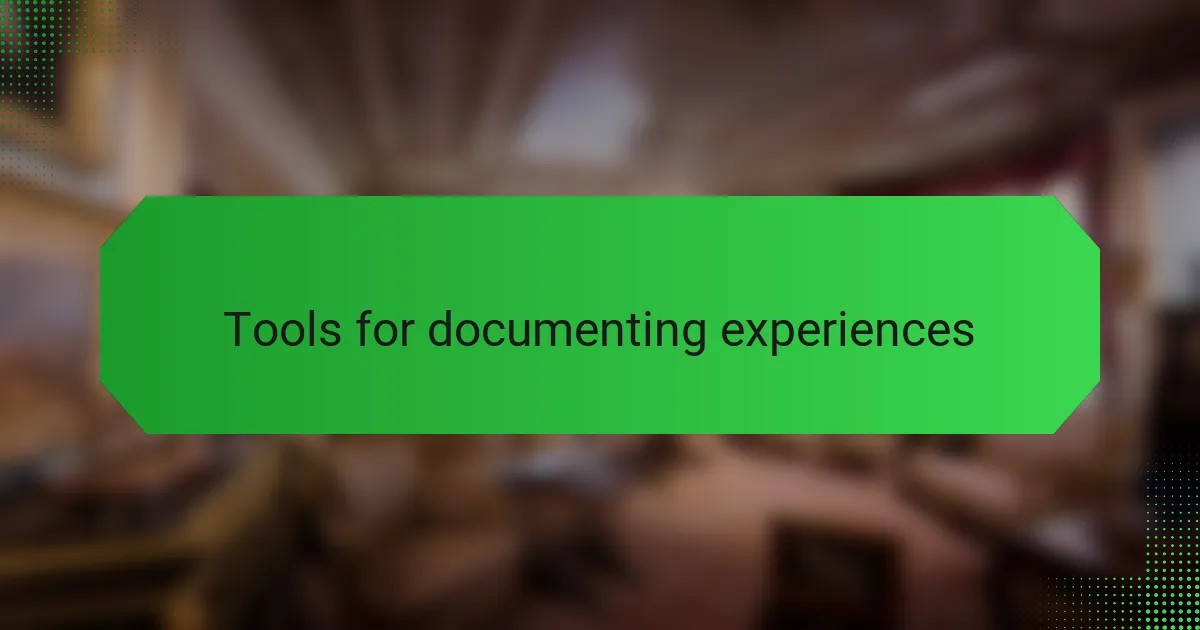 Tools for documenting experiences