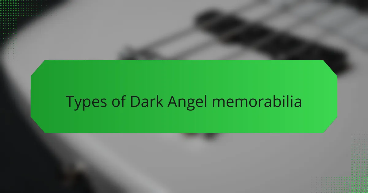 Types of Dark Angel memorabilia
