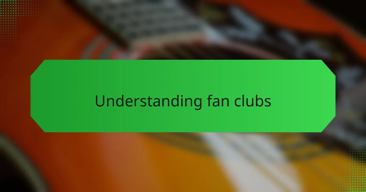 Understanding fan clubs