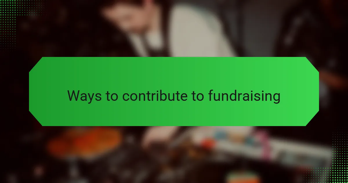 Ways to contribute to fundraising