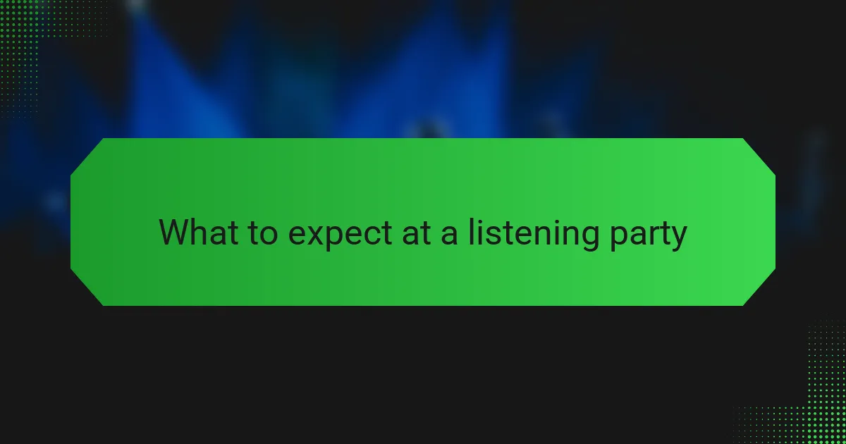What to expect at a listening party
